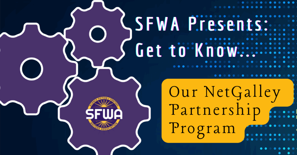 An image with the title SFWA Presents: Get to Know...Our NetGalley Program, using the SFWA logo.