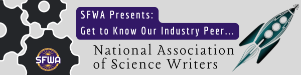 An image with the title SFWA Presents: Get to Know Our Industry Peer... National Association of Science Writers, using the SFWA logo.