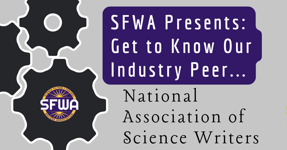 An image with the title SFWA Presents: Get to Know Our Industry Peer... National Association of Science Writers, using the SFWA logo.